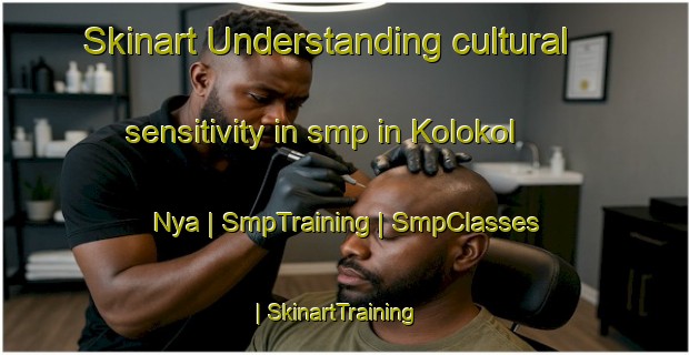 Skinart Understanding cultural sensitivity in smp in Kolokol Nya | SmpTraining | SmpClasses | SkinartTraining-Russian Federation